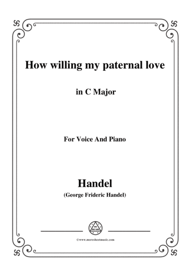 Handel-How willing my paternal love in C Major, for Voice and Piano (arr. MSM)
