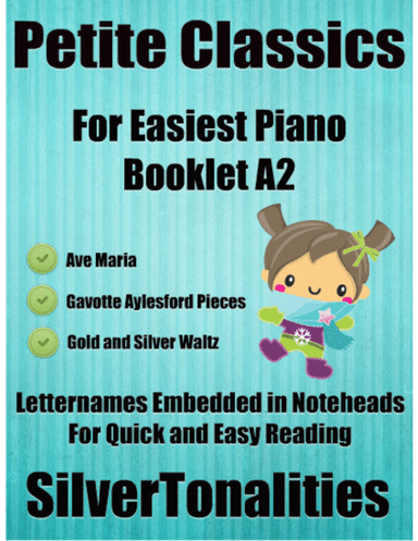 Petite Classics for Easiest Piano Booklet A2 (arr. SilverTonalities)