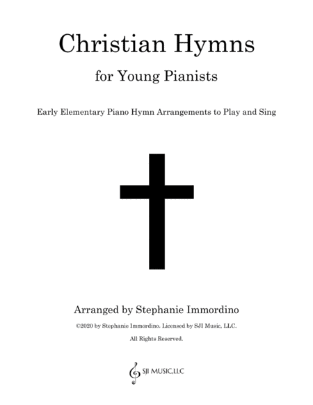 Christian Hymns for Young Pianists: Early Elementary Piano Hymn Arrangements to Play and Sing (arr. SJI Music, LLC)