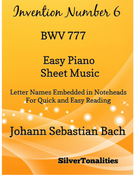 Invention Number 6 BWV 777 Easy Piano Sheet Music (arr. SilverTonalities)