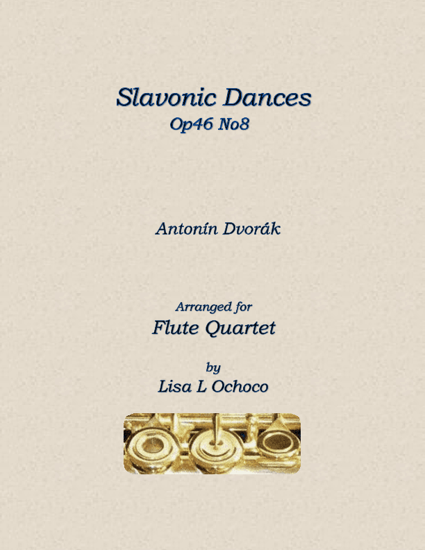 Slavonic Dance Op46 No8 for Flute Quartet (arr. Lisa L Ochoco)