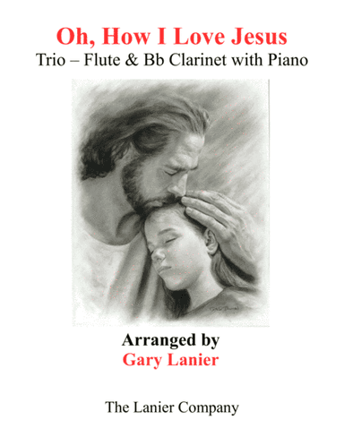 OH, HOW I LOVE JESUS (Trio – Flute and Bb Clarinet with Piano... Parts included) (arr. Gary Lanier)