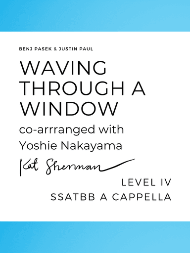 Waving Through A Window (arr. Kathryn Sherman, Yoshie Nakayama)