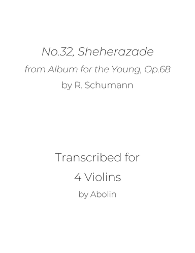 Schumann: Sheherazade, from Album for the Young Op.68 - arr. for Violin Quartet (arr. Abolin)