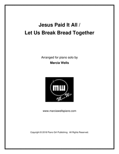 Jesus Paid It All, Let Us Break Bread Together (arr. Marcia Wells)
