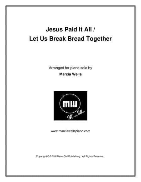 Jesus Paid It All, Let Us Break Bread Together (arr. Marcia Wells)