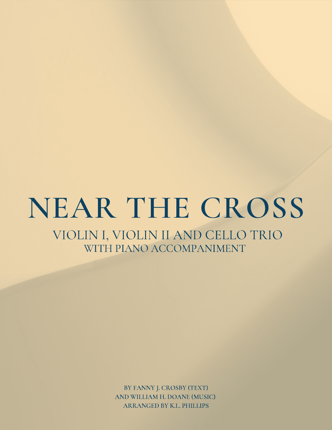 Near the Cross - Violin I, Violin II and Cello Trio (with Piano Accompaniment) (arr. K.L. Phillips)