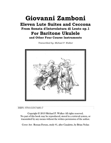 Giovanni Zamboni: 11 Suites for Lute and Ceccona, Transcribed for Baritone Ukulele (arr. Michael P. Walker)