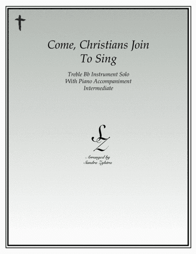 Come, Christians Join To Sing (treble Bb instrument solo) (arr. Sandra Zylstra)