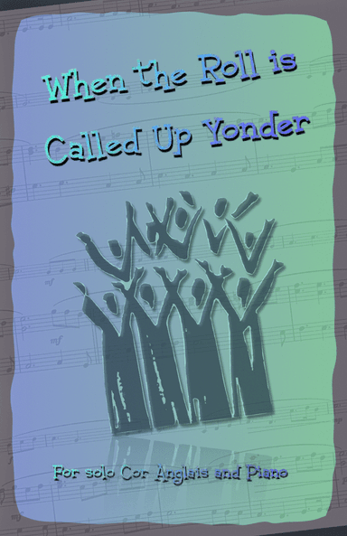 When the Roll is Called Up Yonder, Gospel Hymn for Cor Anglais and Piano (arr. David McKeown)