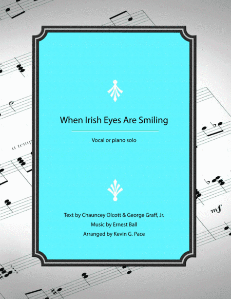 When Irish Eyes Are Smiling - vocal solo with piano accompaniment or piano solo (arr. Kevin G. Pace (ASCAP))