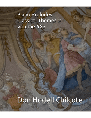 Piano Preludes - Classical Themes #1 - Volume #83 (arr. Don Hodell Chilcote)