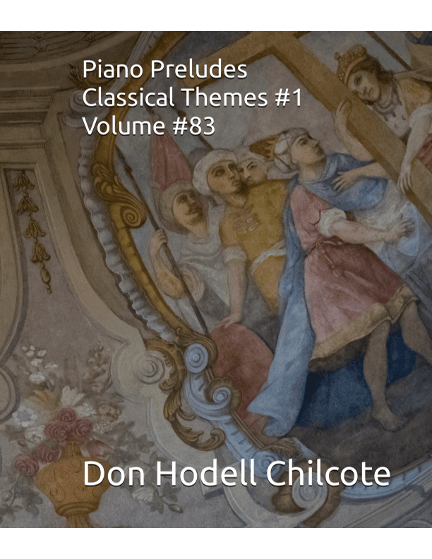 Piano Preludes - Classical Themes #1 - Volume #83 (arr. Don Hodell Chilcote)