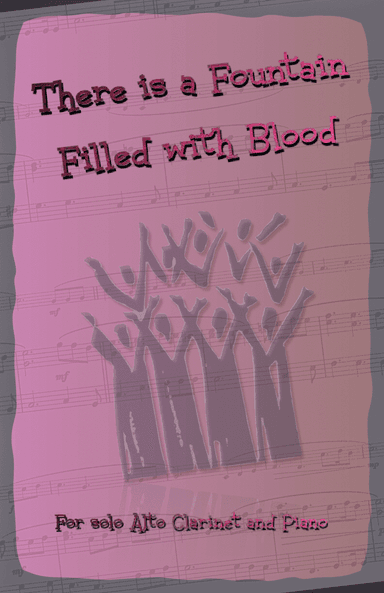 There is a Fountain Filled with Blood, Gospel Hymn for Alto Clarinet and Piano (arr. David McKeown)
