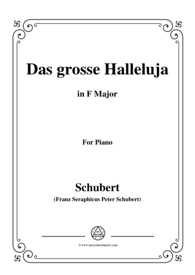 Schubert-Das Grosse Halleluja,in F Major,for Voice and Piano (arr. MSM)