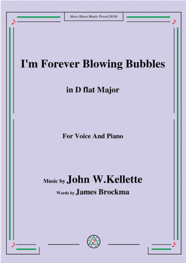 John W. Kellette-I'm Forever Blowing Bubbles,in D Major,for Voice&Piano (arr. MSM)