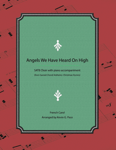Angels We Have Heard on High - SATB choir with piano accompaniment (arr. Kevin G. Pace)