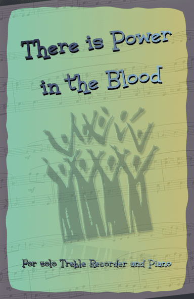 There is Power in the Blood, Gospel Hymn for Treble Recorder and Piano (arr. David McKeown)