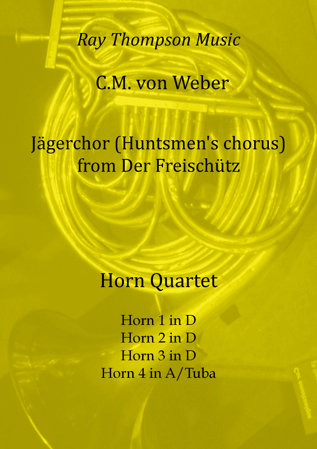 Weber: Jägerchor (Huntsmen's chorus) from Der Freischütz - horn quartet (optional tuba) (arr. Ray Thompson)