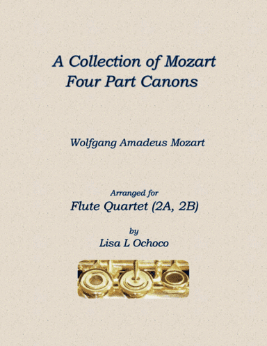 A Collection of Mozart Four Part Canons for Flute Quartet (2A, 2B) (arr. Lisa L Ochoco)