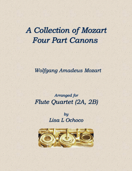 A Collection of Mozart Four Part Canons for Flute Quartet (2A, 2B) (arr. Lisa L Ochoco)