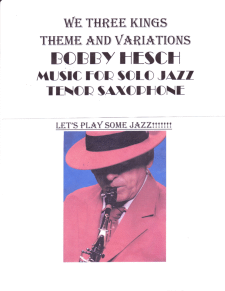 We Three Kings Theme And Variations For Solo Jazz Tenor Saxophone (arr. Bobby Hesch)