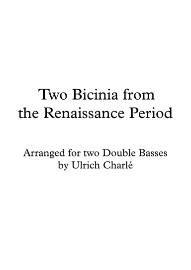 Two Bicinia from the Renaissance Period arranged for two Double Basses (arr. Ulrich Charlé)