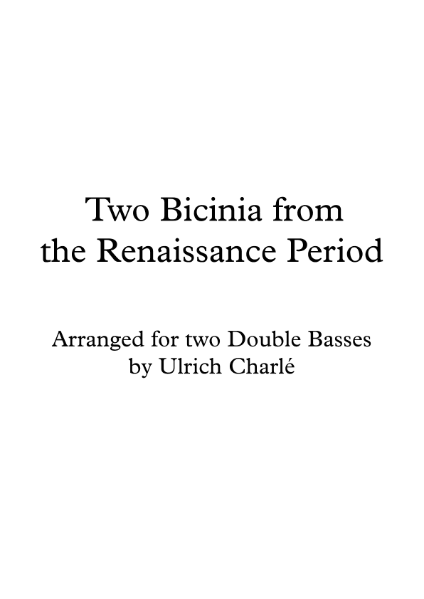 Two Bicinia from the Renaissance Period arranged for two Double Basses (arr. Ulrich Charlé)