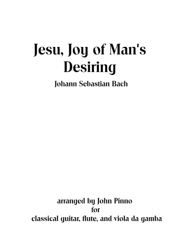Jesu, Joy of Man's Desiring (J.S. Bach) for classical guitar, flute, and viola da gamba (cello) (arr. John Pinno)