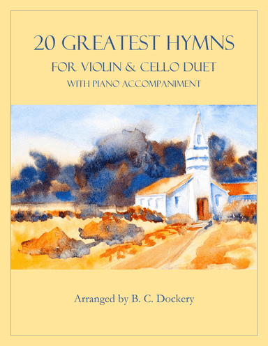 20 Greatest Hymns for Violin and Cello Duet with Piano Accompaniment (arr. B. C. Dockery)
