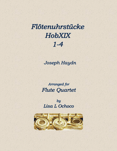 Flötenuhrstücke HobXIX 1-4 for Flute Quartet (arr. Lisa L Ochoco)