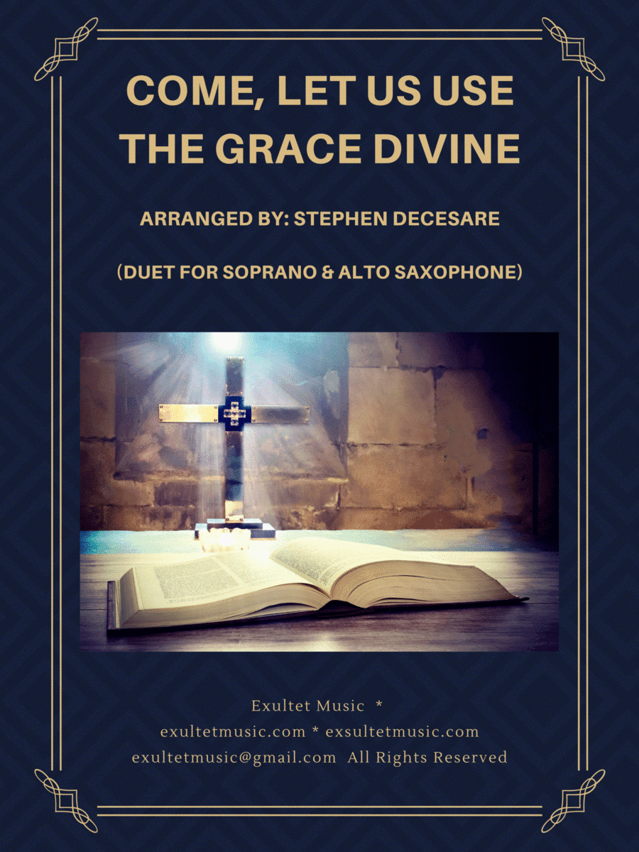 Come, Let Us Use The Grace Divine (Duet for Soprano and Alto Saxophone) (arr. Stephen DeCesare)