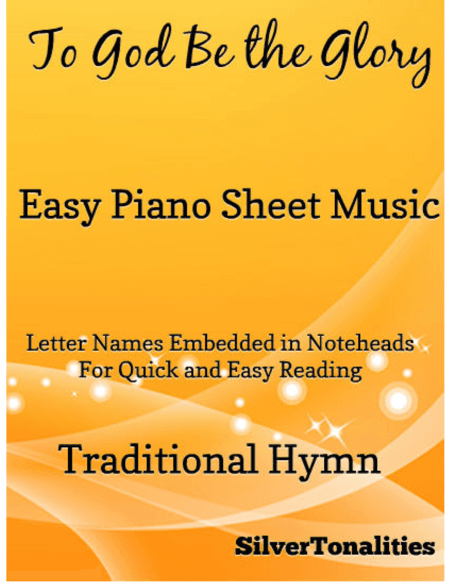 To God Be the Glory Easy Piano Sheet Music (arr. SilverTonalities)