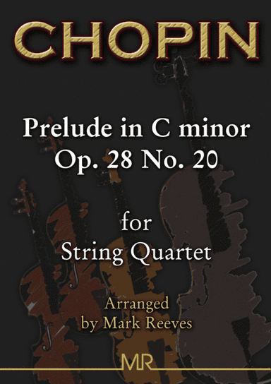 Chopin Prelude in C minor Op 28 No 20 for String Quartet (arr. Mark Reeves)