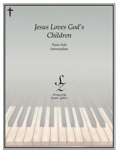 Jesus Loves God's Children (intermediate piano solo) (arr. Sandra Zylstra)