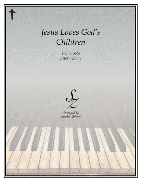 Jesus Loves God's Children (intermediate piano solo) (arr. Sandra Zylstra)