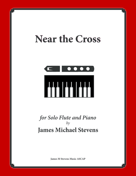 Near the Cross (Flute Solo with Piano) (arr. James Michael Stevens)