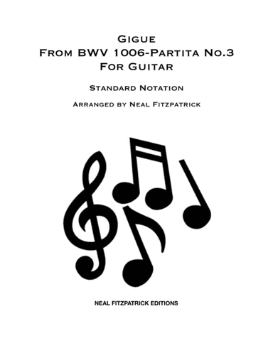 Gigue From BWV 1006-Partita No.3 For Guitar-Standard Notation (arr. Neal Fitzpatrick)