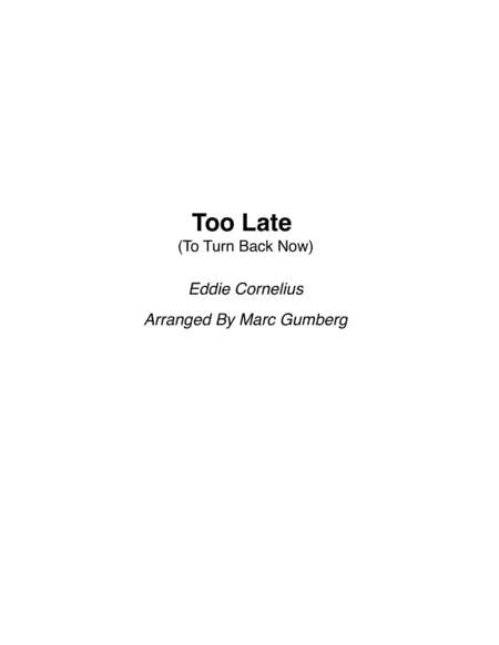 Too Late To Turn Back Now (arr. Marc Gumberg)