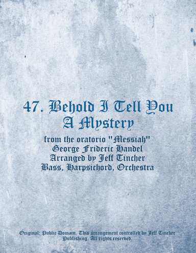 47. Behold I Tell You A Mystery (arr. Jeff Tincher)