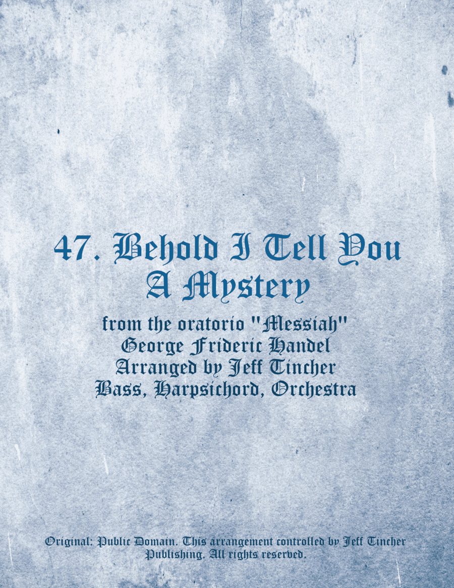 47. Behold I Tell You A Mystery (arr. Jeff Tincher)