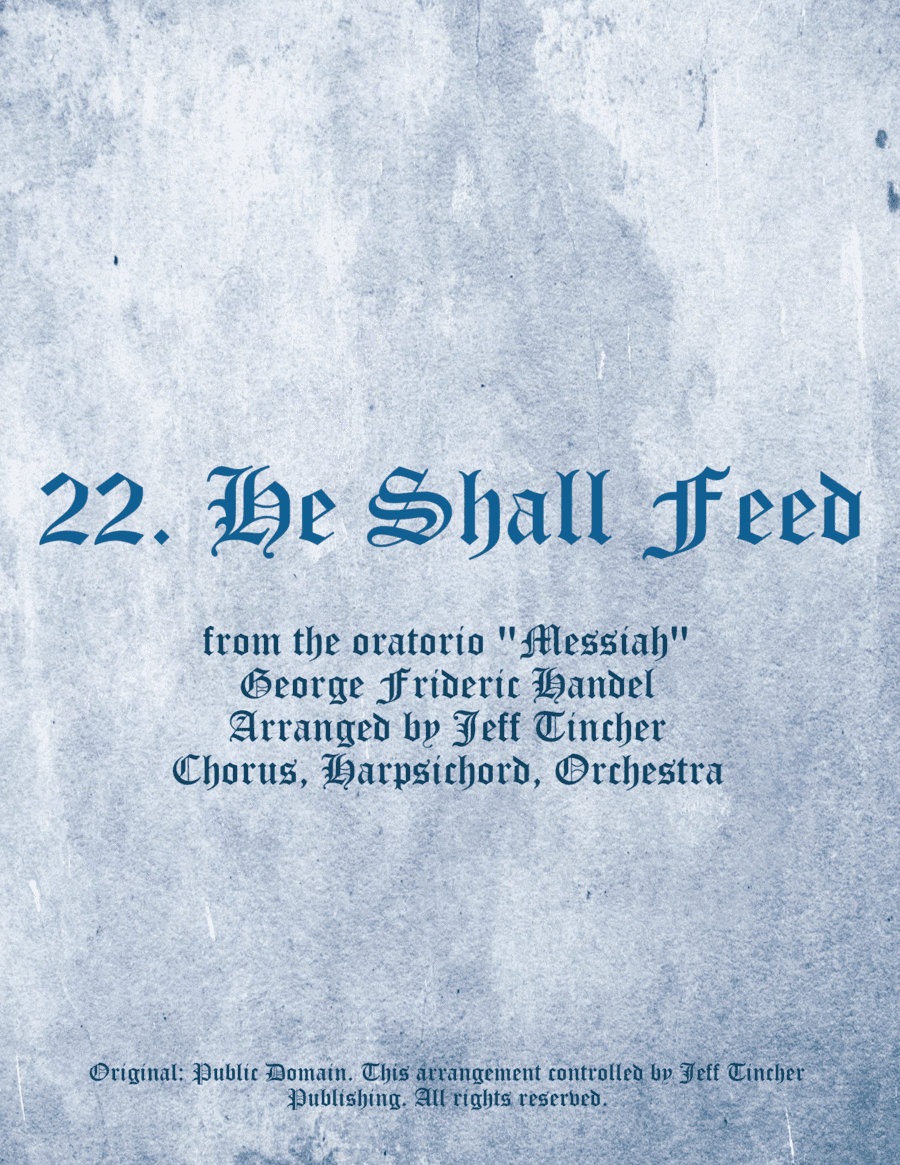 22. He Shall Feed (arr. Jeff Tincher)