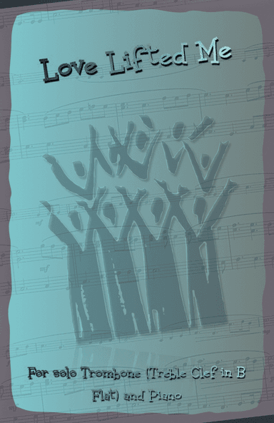 Love Lifted Me, Gospel Hymn for Trombone (Treble Clef in B Flat) and Piano (arr. David McKeown)