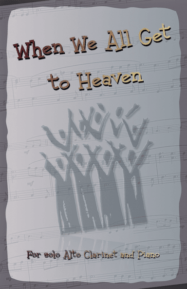 When We All Get to Heaven, Gospel Hymn for Alto Clarinet and Piano (arr. David McKeown)