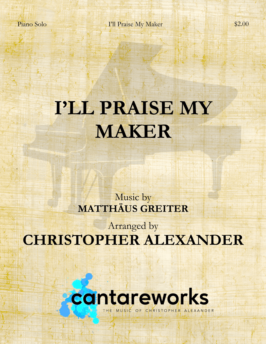 I'll Praise My Maker (arr. Christopher Alexander)