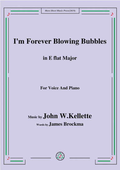 John W. Kellette-I'm Forever Blowing Bubbles,in E flat Major,for Voice&Piano (arr. MSM)