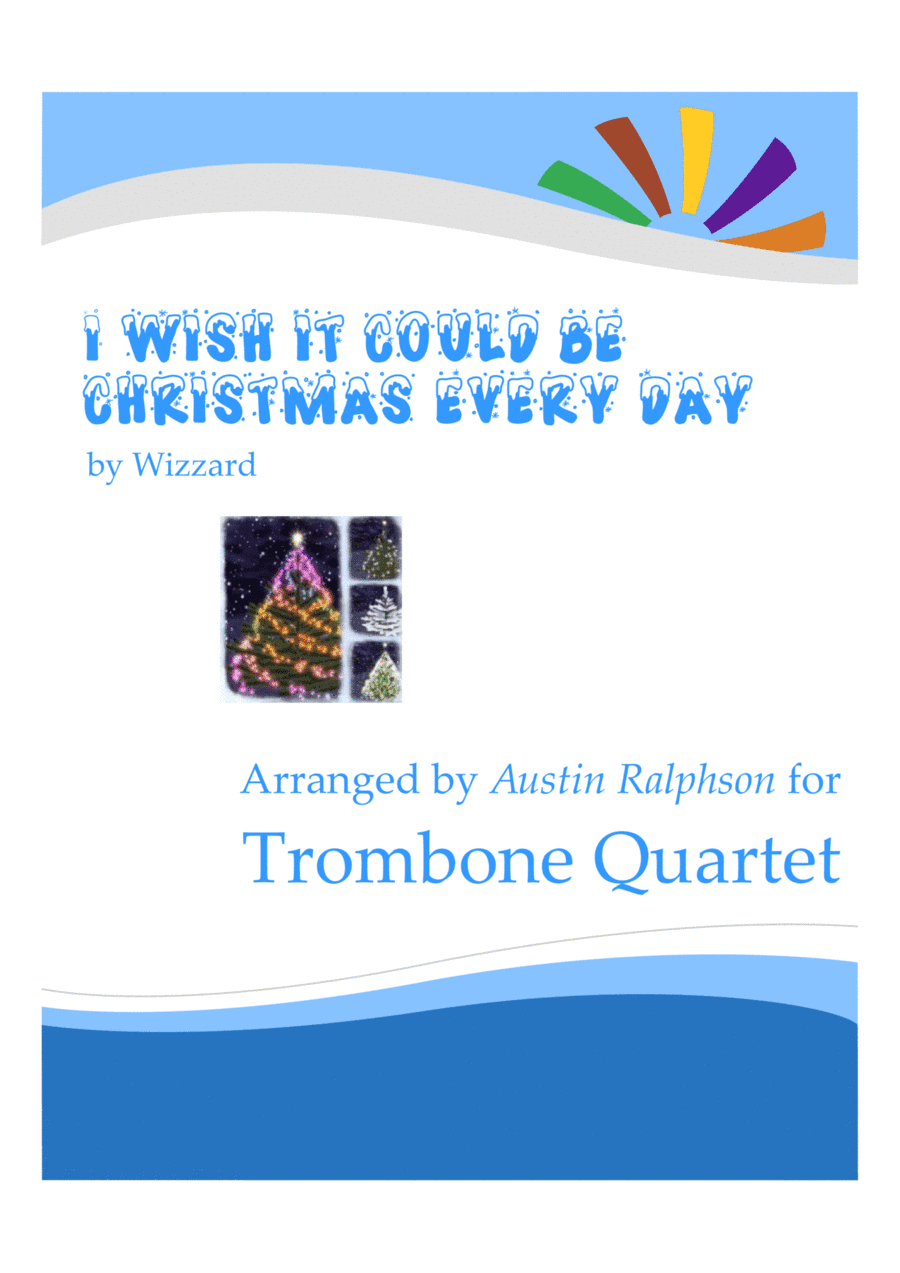 I Wish It Could Be Christmas Every Day (arr. Austin Ralphson)