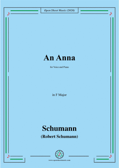 Schumann-An Anna,in F Major,for Voice and Piano (arr. MSM)
