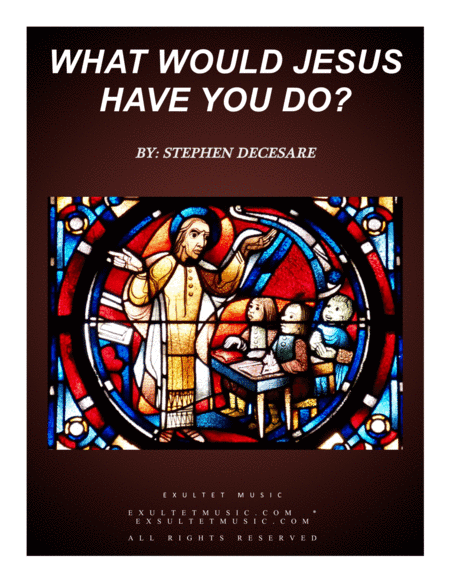 What Would Jesus Have You Do?