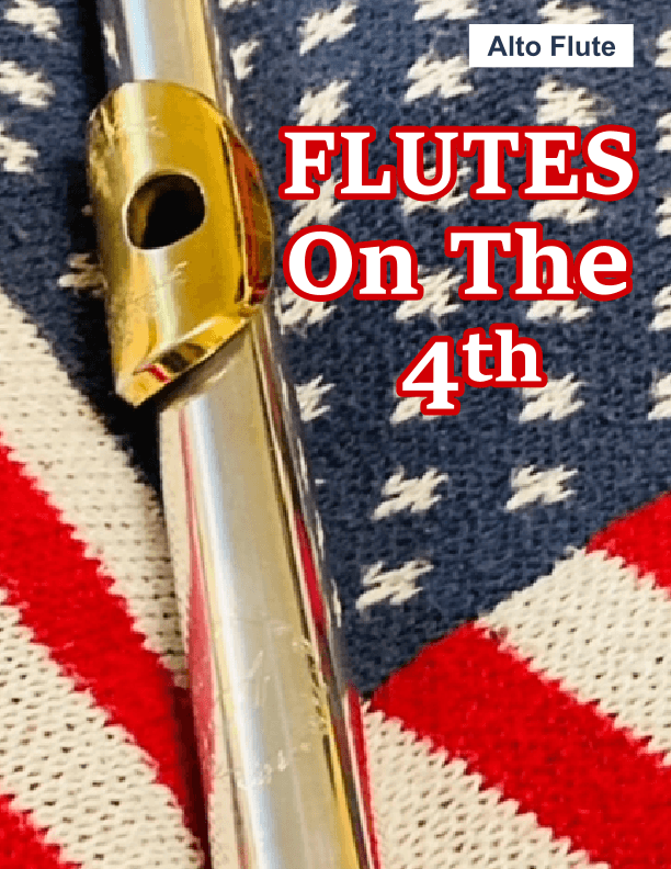 Flutes on the 4th Part 4 Alto Flute Only (arr. Joshua Godoy)